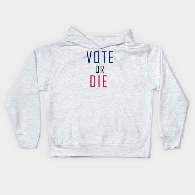 Vote Or Die Kids Hoodie by HAITHAM